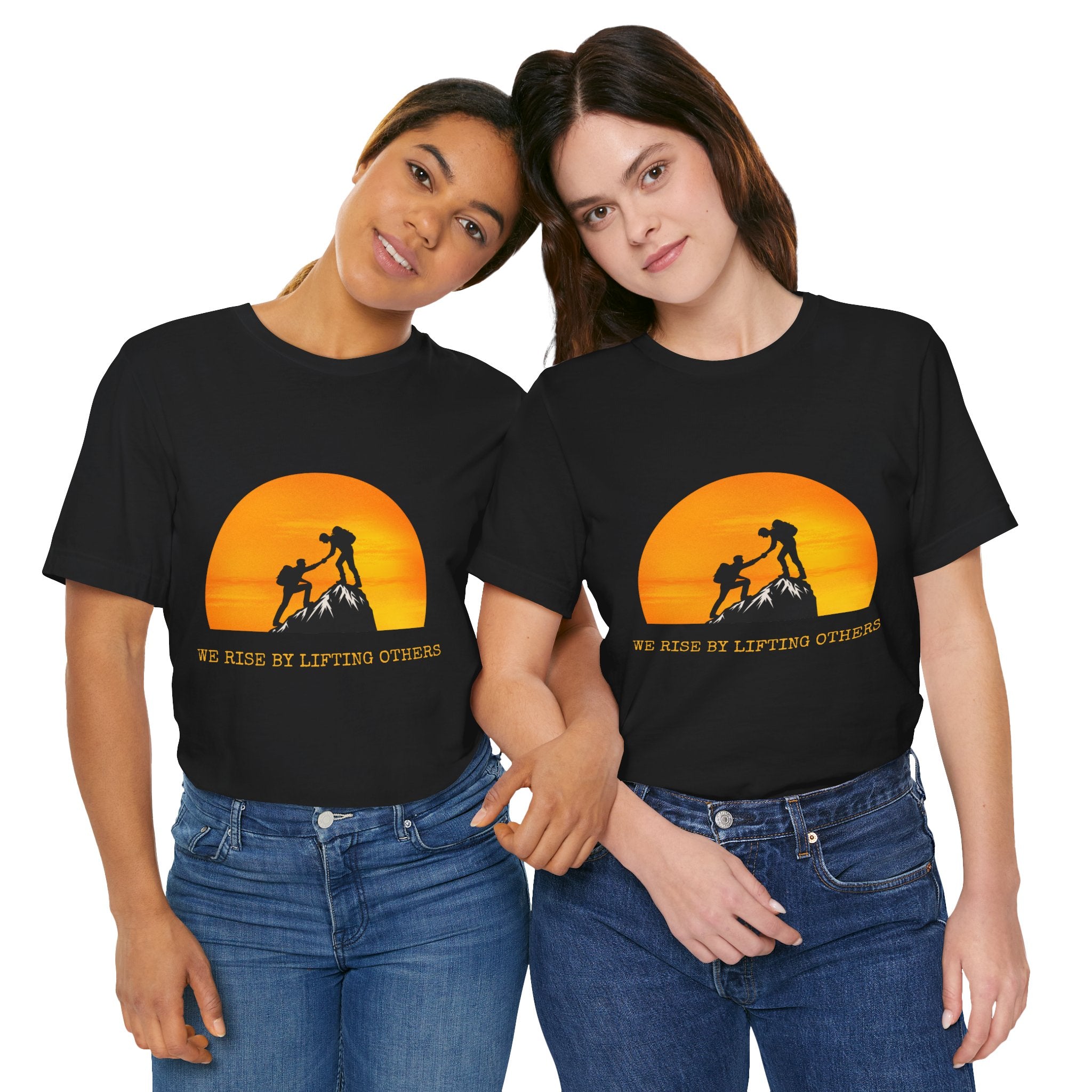 We Rise by Lifting Others | Inspirational Gift, Motivational Shirt, Outdoor Adventure Wear, Unisex T-Shirt