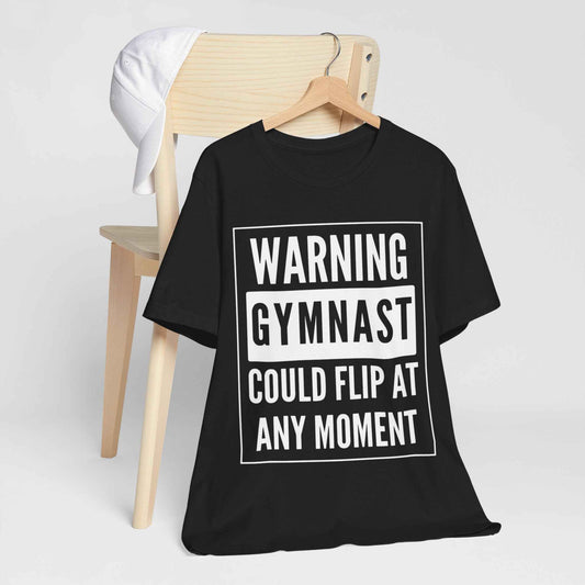 Gymnast Warning T‑Shirt “Warning: Gymnast Could Flip At Any Moment”