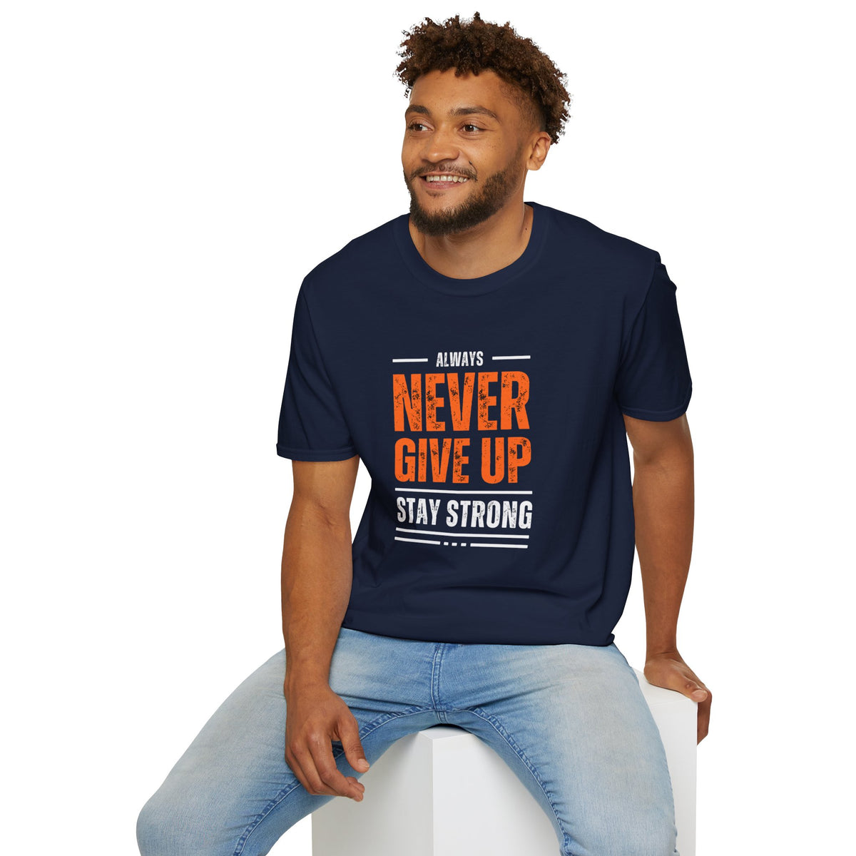 Never Give Up Stay Strong T-Shirt — Motivational Inspirational Tee