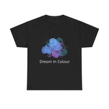 Unisex Heavy Cotton Tee - 'Dream In Colour' - Artistic Casual Wear, Gift for Dreamers, Creative Expression, Everyday Comfort, Birthday Gift - Conscience Garment