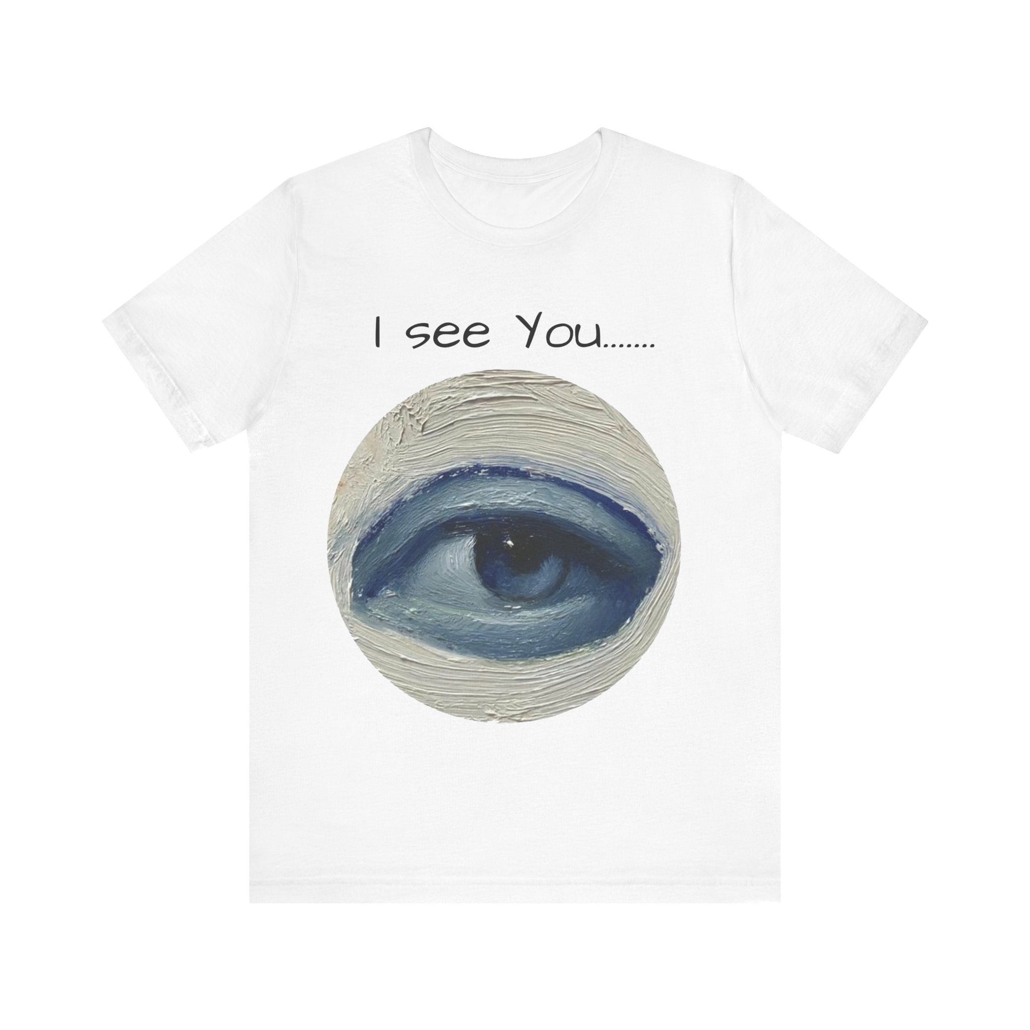 I See You T-Shirt