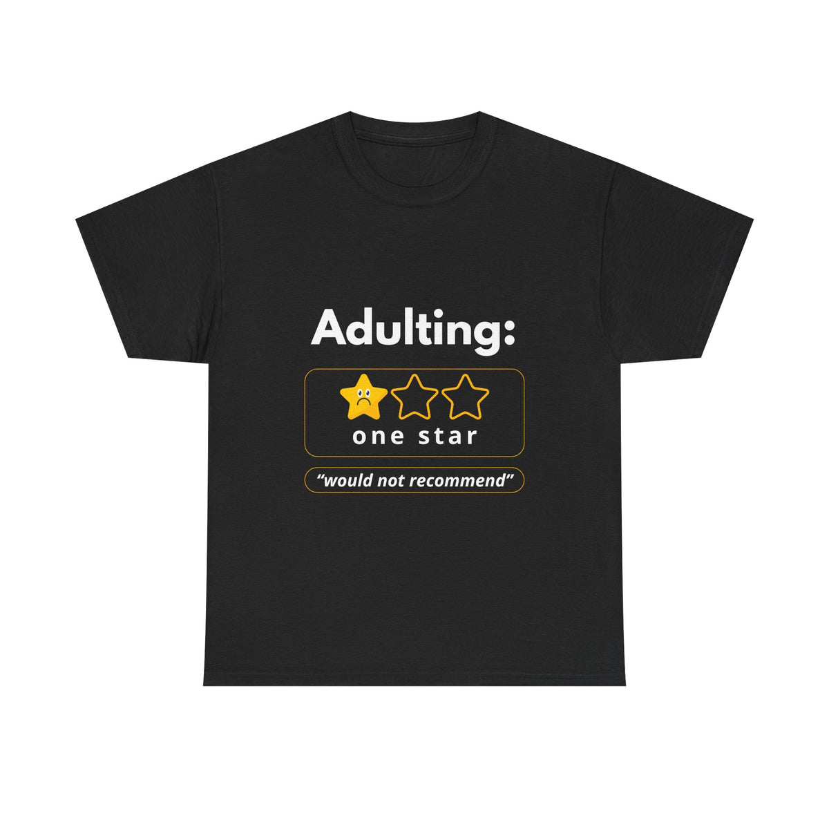 Funny Adulting T-Shirt, Hilarious Quote Tee for Young Adults, Gift for Graduations, Birthdays, Casual Wear, 1 Star Review T-Shirt - Conscience Garment