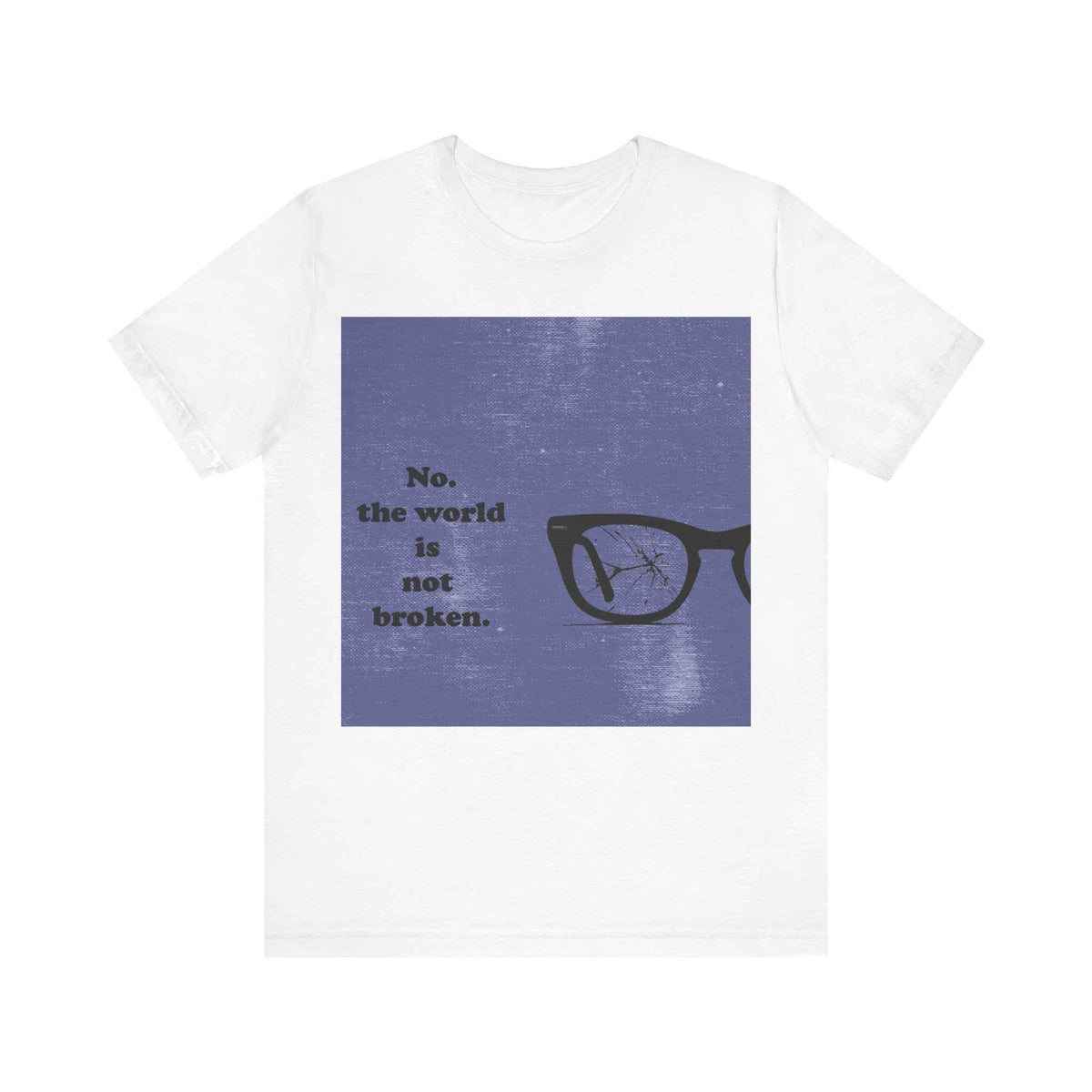 The World is not Broken T-shirt