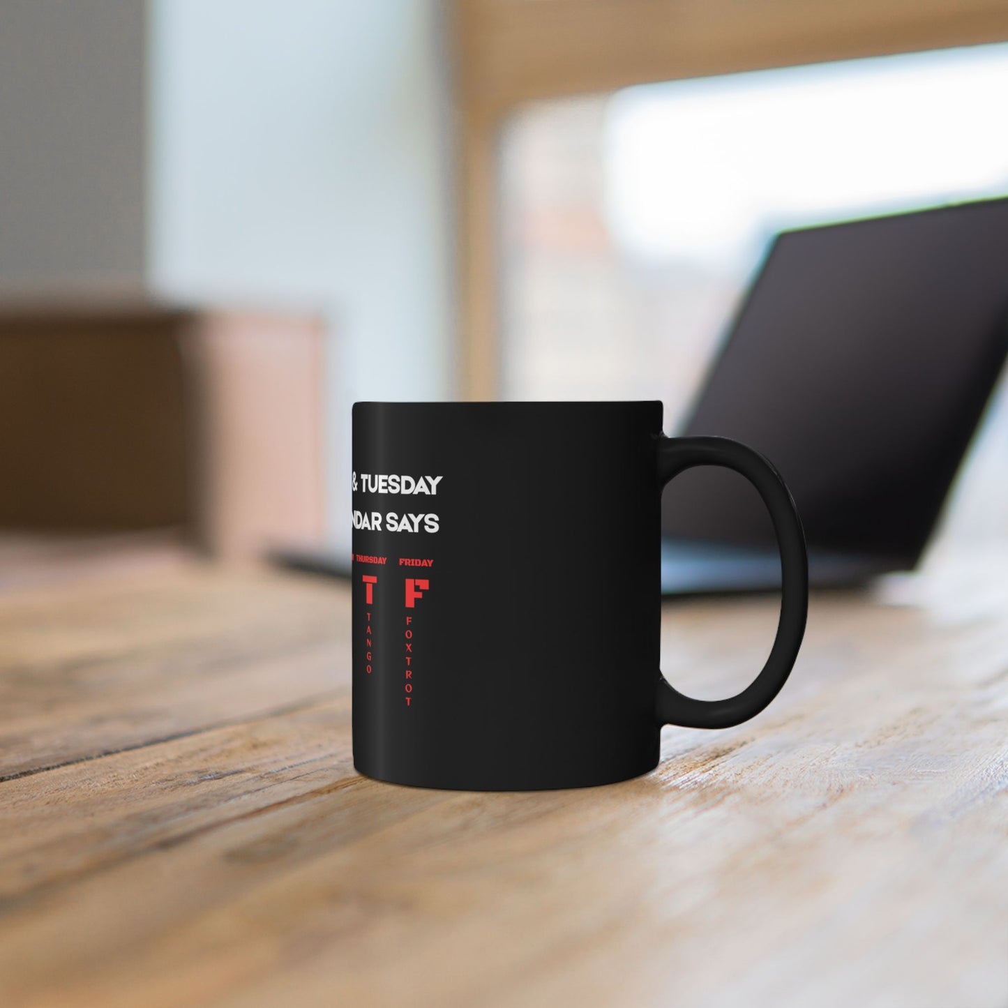 Funny 'After Monday & Tuesday Even The Calendar Says W T F' Black Coffee Mug — Novelty Office Gift