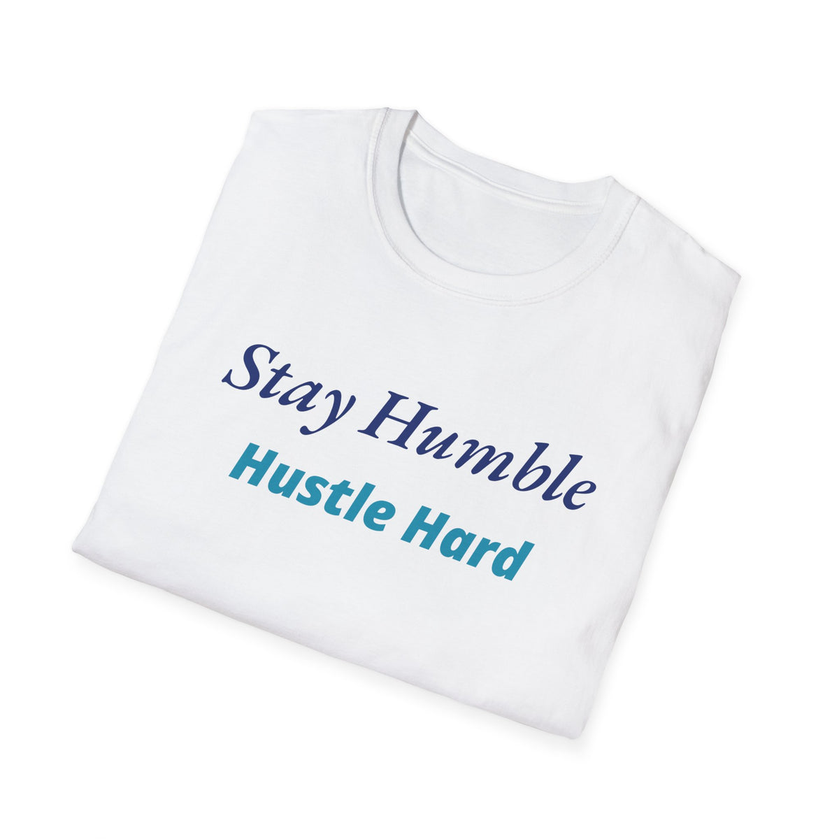 Stay Humble Hustle Hard Inspirational T-Shirt