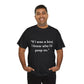 Funny Quote T-Shirt — “I told my doctor I broke my arm in two places. He told me to stop going to those places.” - Conscience Garment