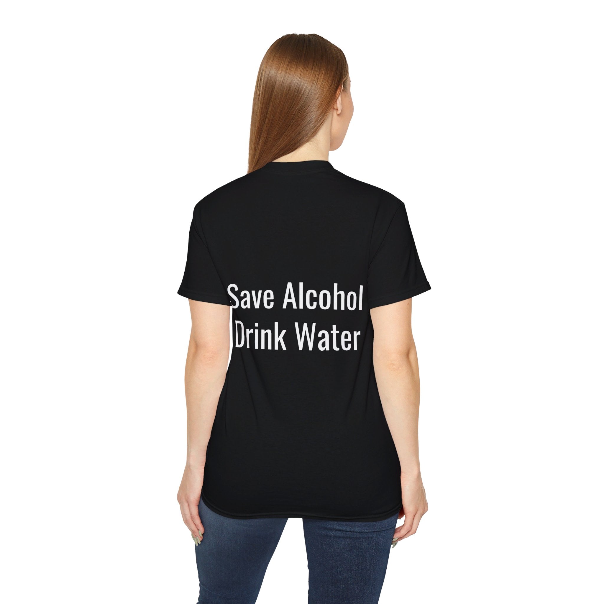 Save Alcohol Drink Water, T Shirt, Unisex, Men, Women, Gift, Mindfulness, Motivational, Inspirational, Positive, Mindset