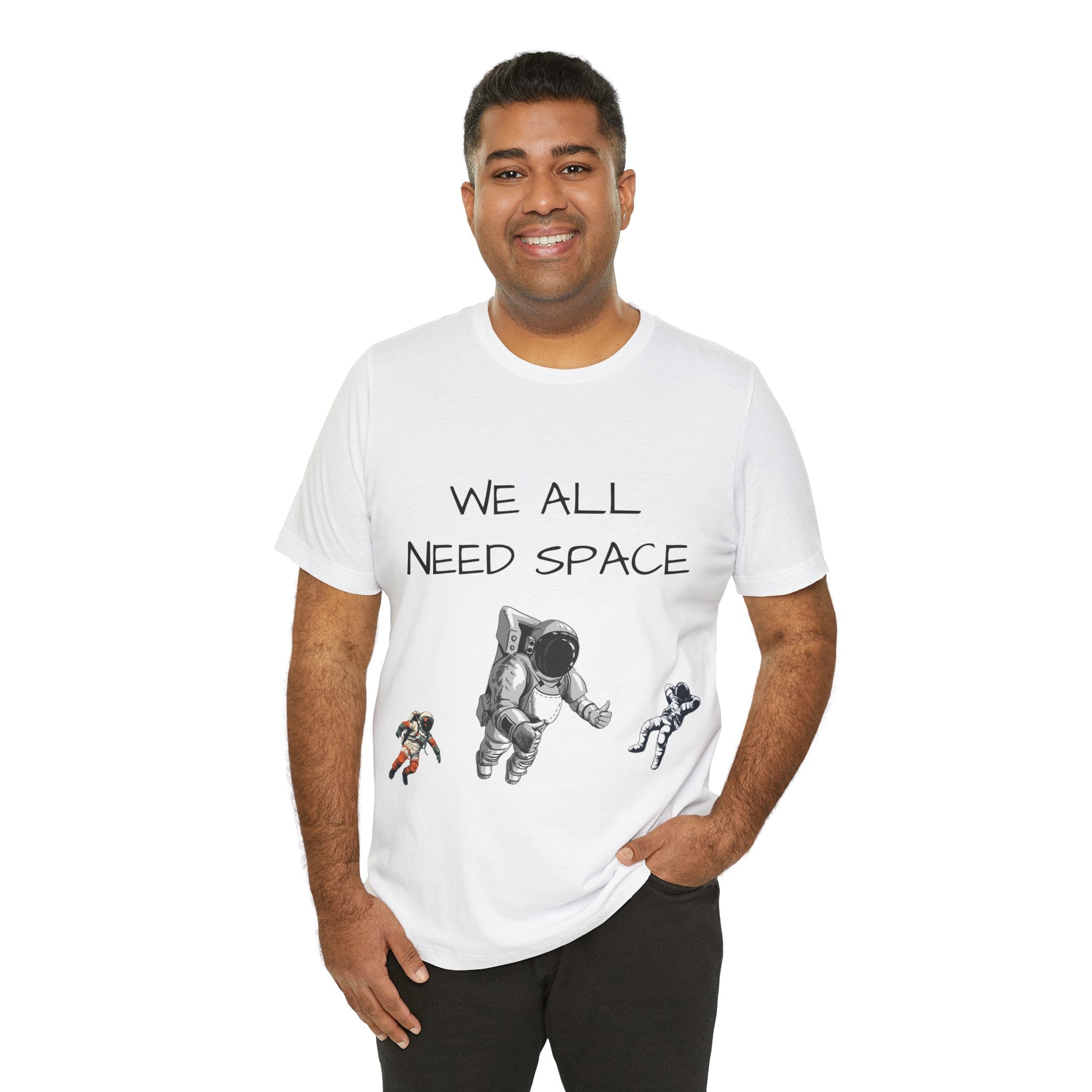 We all need Space T-shirt