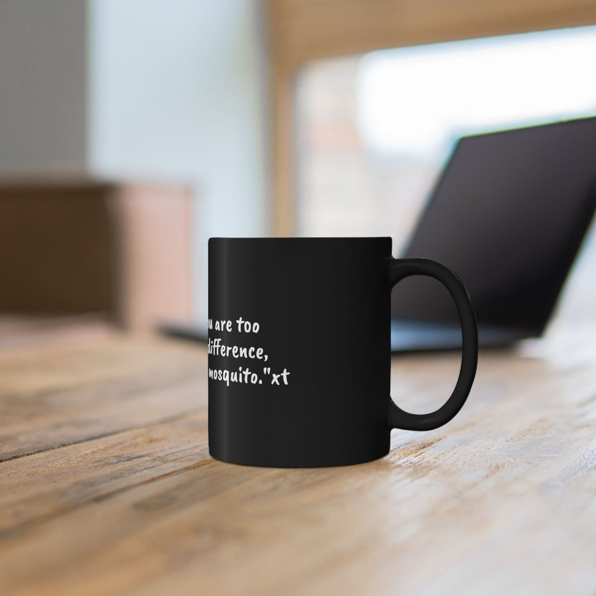 Inspirational Quote Mug — "If you think you are too small to make a difference, try sleeping with a mosquito." Black Ceramic Coffee [...]