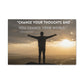 Inspirational Canvas Wall Art – “Change Your Thoughts and You Change Your World” Matte Stretched Canvas