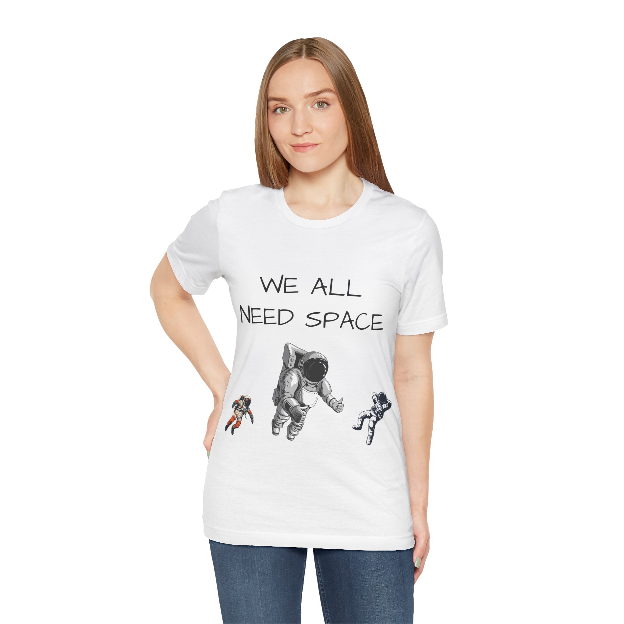 We all need Space T-shirt