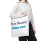 Stay Humble Hustle Hard Motivational Tote Bag