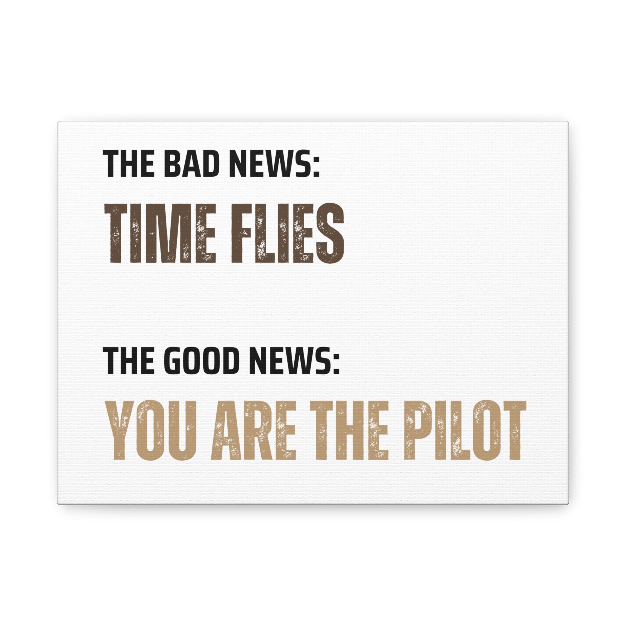 Motivational Canvas Print | The Bad News Time Flies The Good News You Are The Pilot