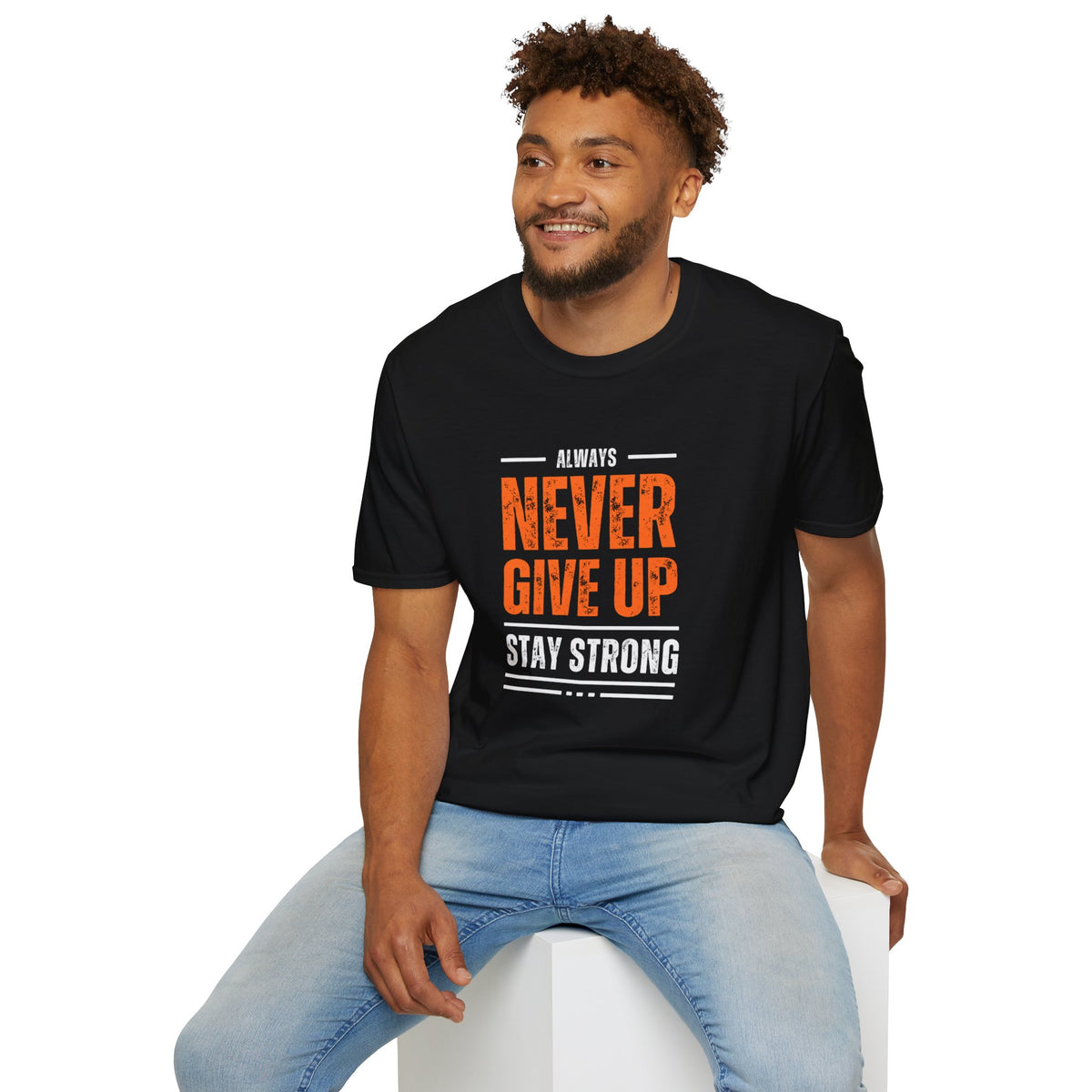 Never Give Up Stay Strong T-Shirt — Motivational Inspirational Tee