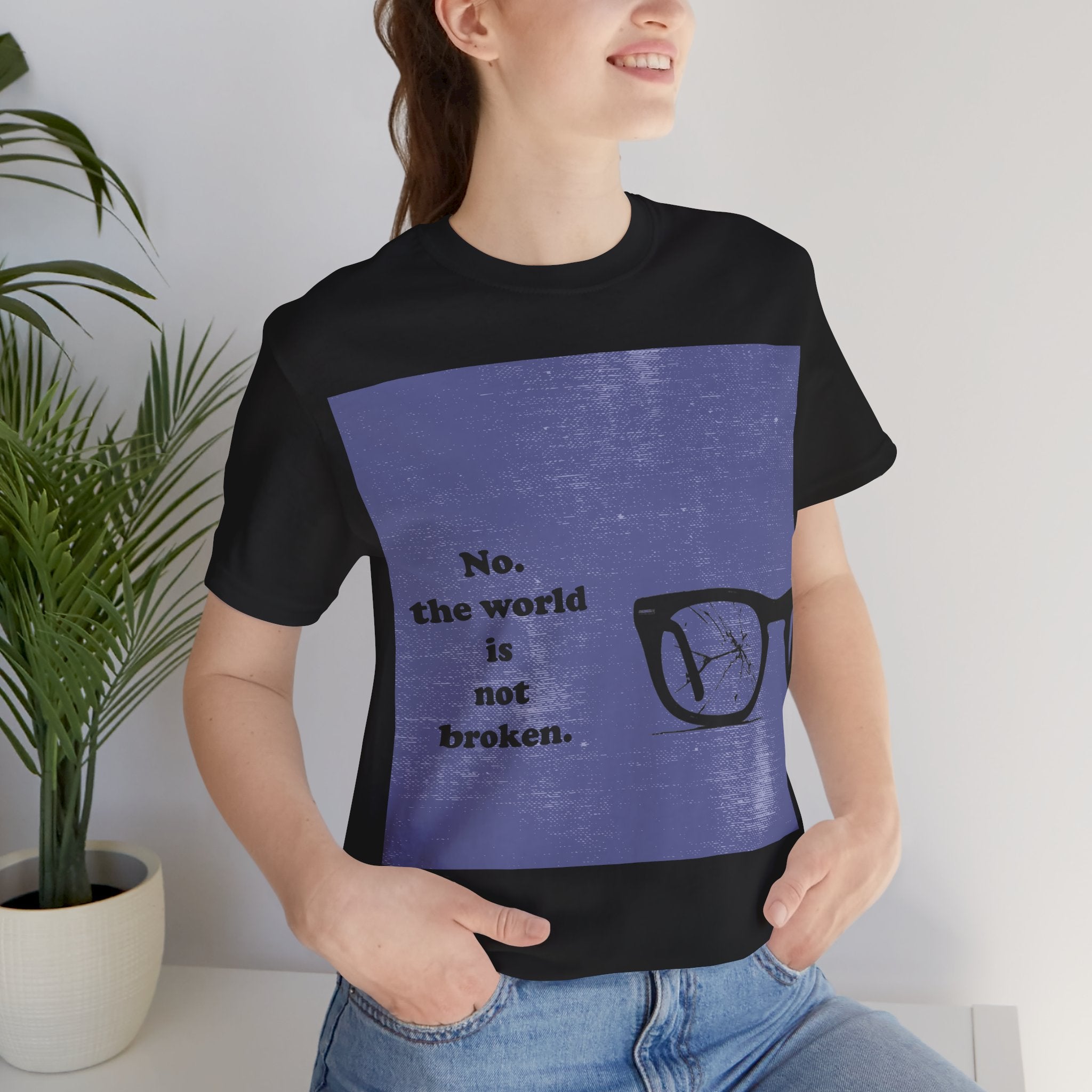 The World is not Broken T-shirt