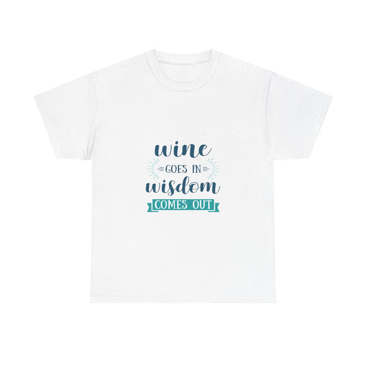 Wine Goes In Wisdom Comes Out Unisex Heavy Cotton Tee, Funny Wine T-Shirt, Gift for Wine Lovers, Casual Wear, Party Shirt - Conscience Garment