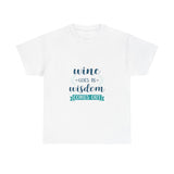 Wine Goes In Wisdom Comes Out Unisex Heavy Cotton Tee, Funny Wine T-Shirt, Gift for Wine Lovers, Casual Wear, Party Shirt - Conscience Garment
