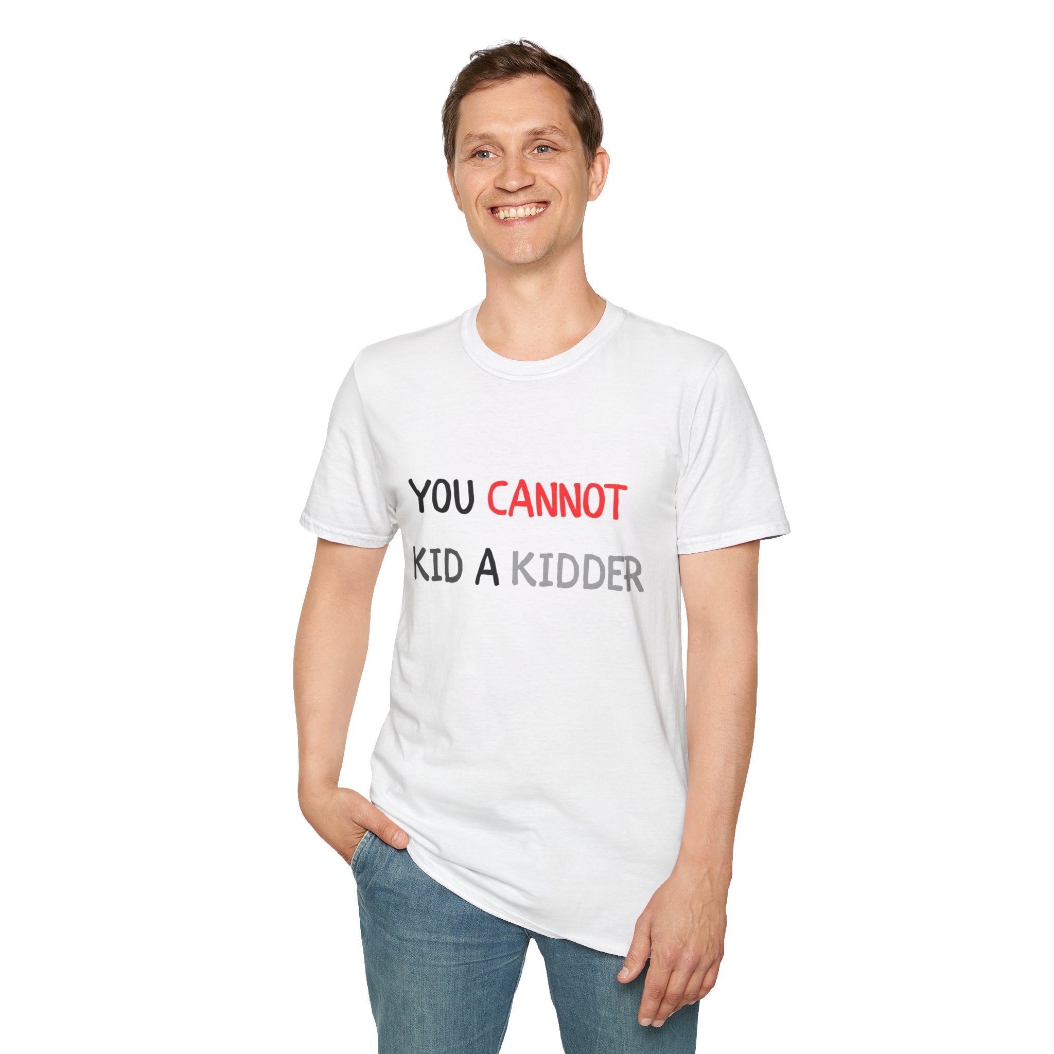 You Cannot Kid a Kidder T-Shirt, Funny Parenting/Prank T-Shirt