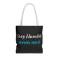 Stay Humble Hustle Hard Motivational Tote Bag