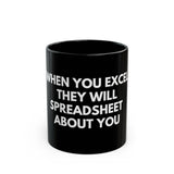 Black Mug - "When You Excel They Will Spreadsheet About You" Funny Office Coffee Cup for Excel Lovers