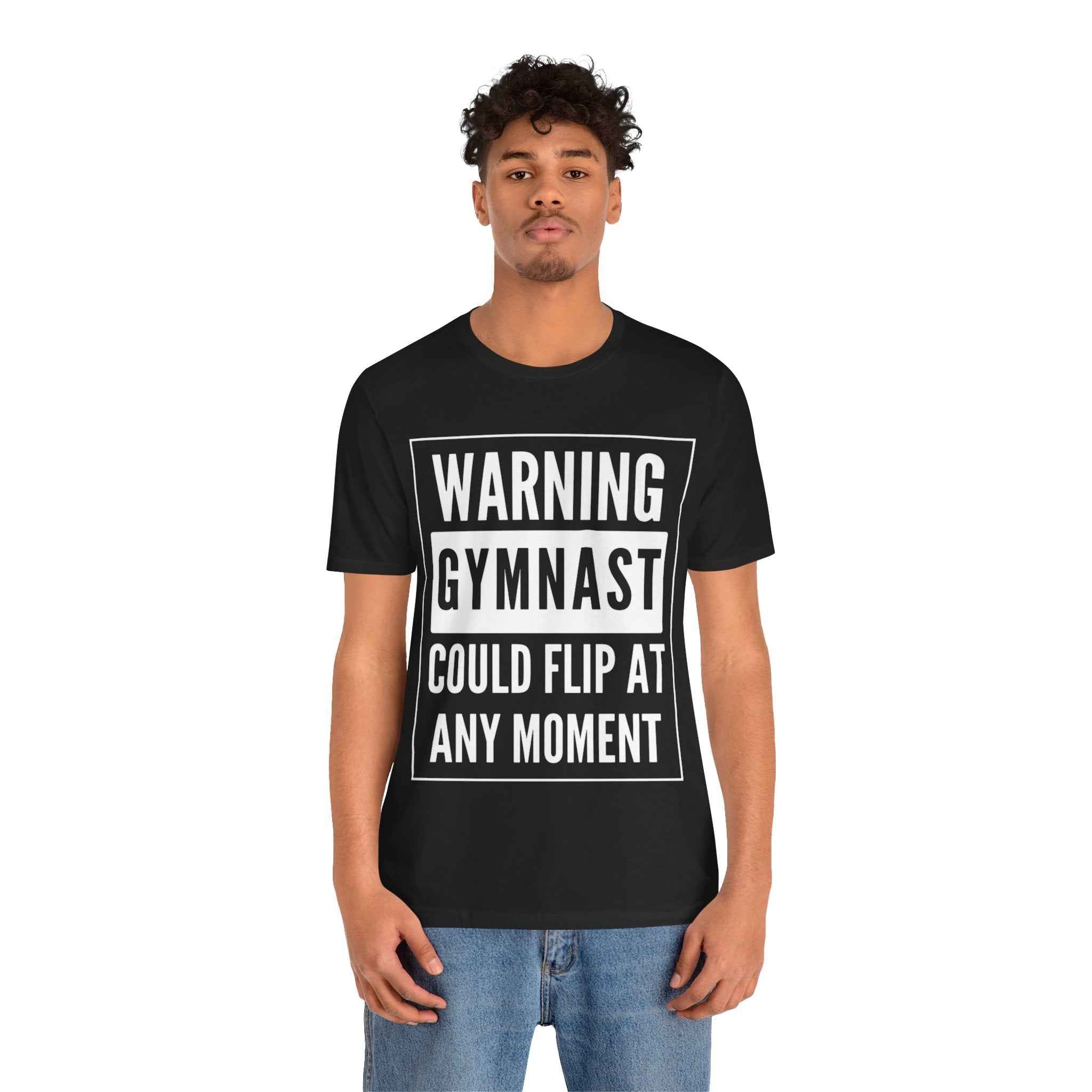Gymnast Warning T‑Shirt “Warning: Gymnast Could Flip At Any Moment”