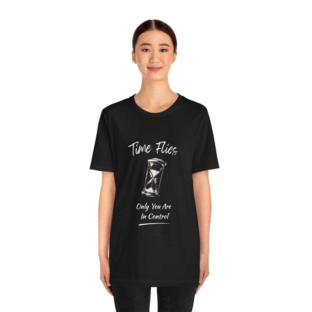 Time Flies Hourglass T-Shirt — "Only You Are In Control" Motivational Tee