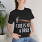 This is not a Drill T-Shirt