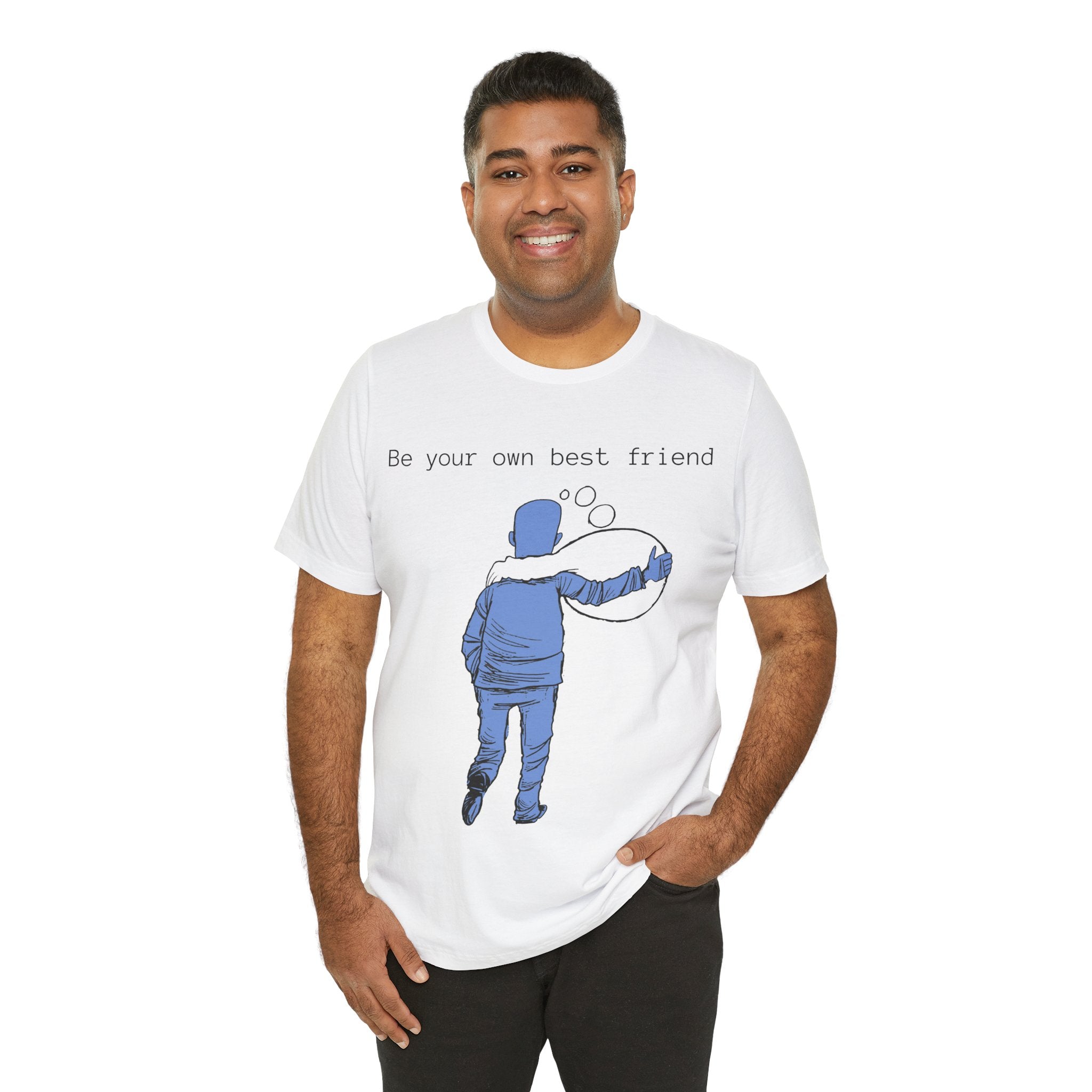 Be Your Own Best Friend T-shirt