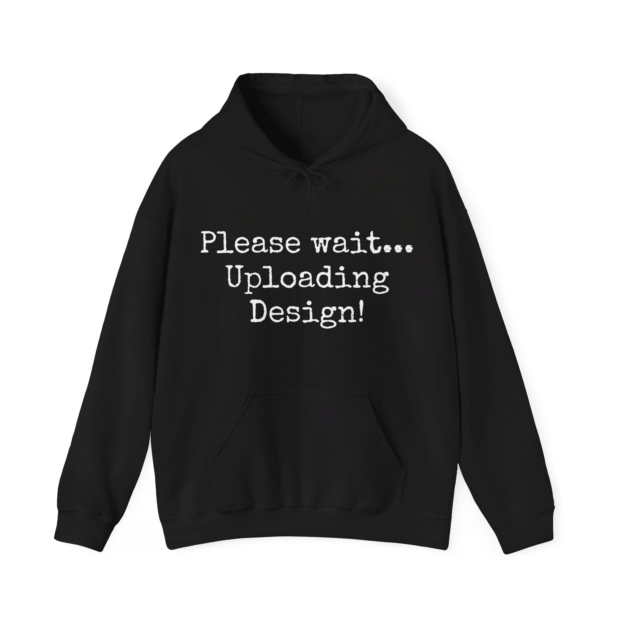 Please wait uploading, Unisex Hooded Sweatshirt, Gift, Mindfulness, Motivation, Inspiration, Conscience Garment, Funny