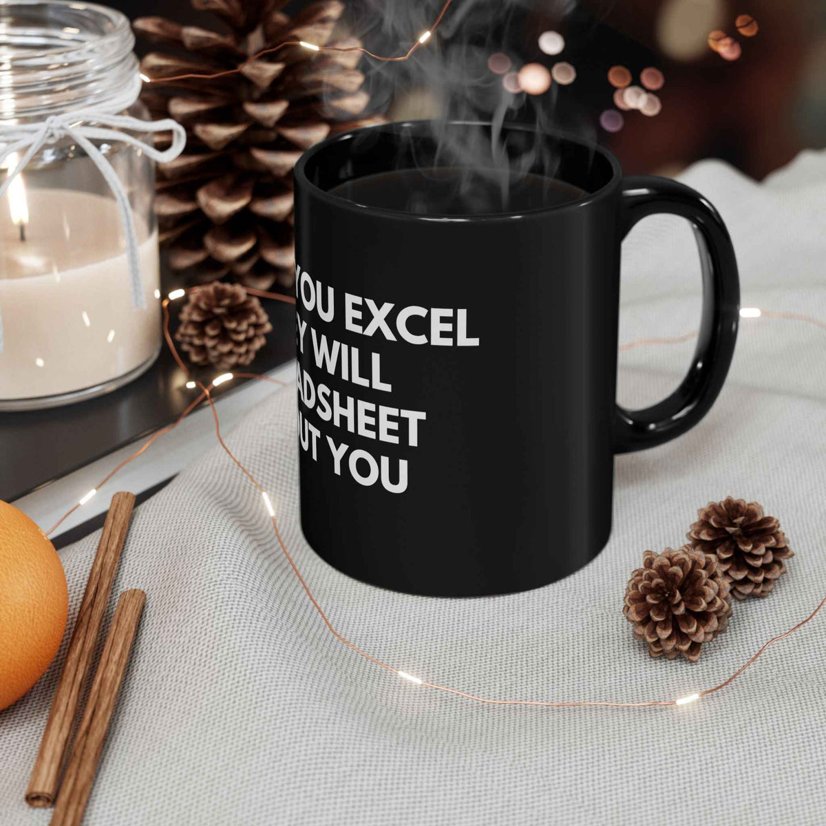 Black Mug - "When You Excel They Will Spreadsheet About You" Funny Office Coffee Cup for Excel Lovers
