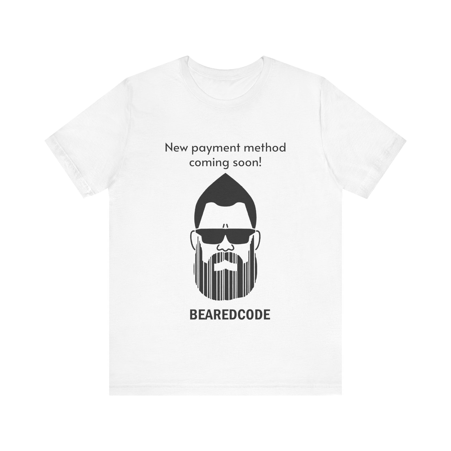 Bearded Code 'New payment method coming soon!' T-Shirt
