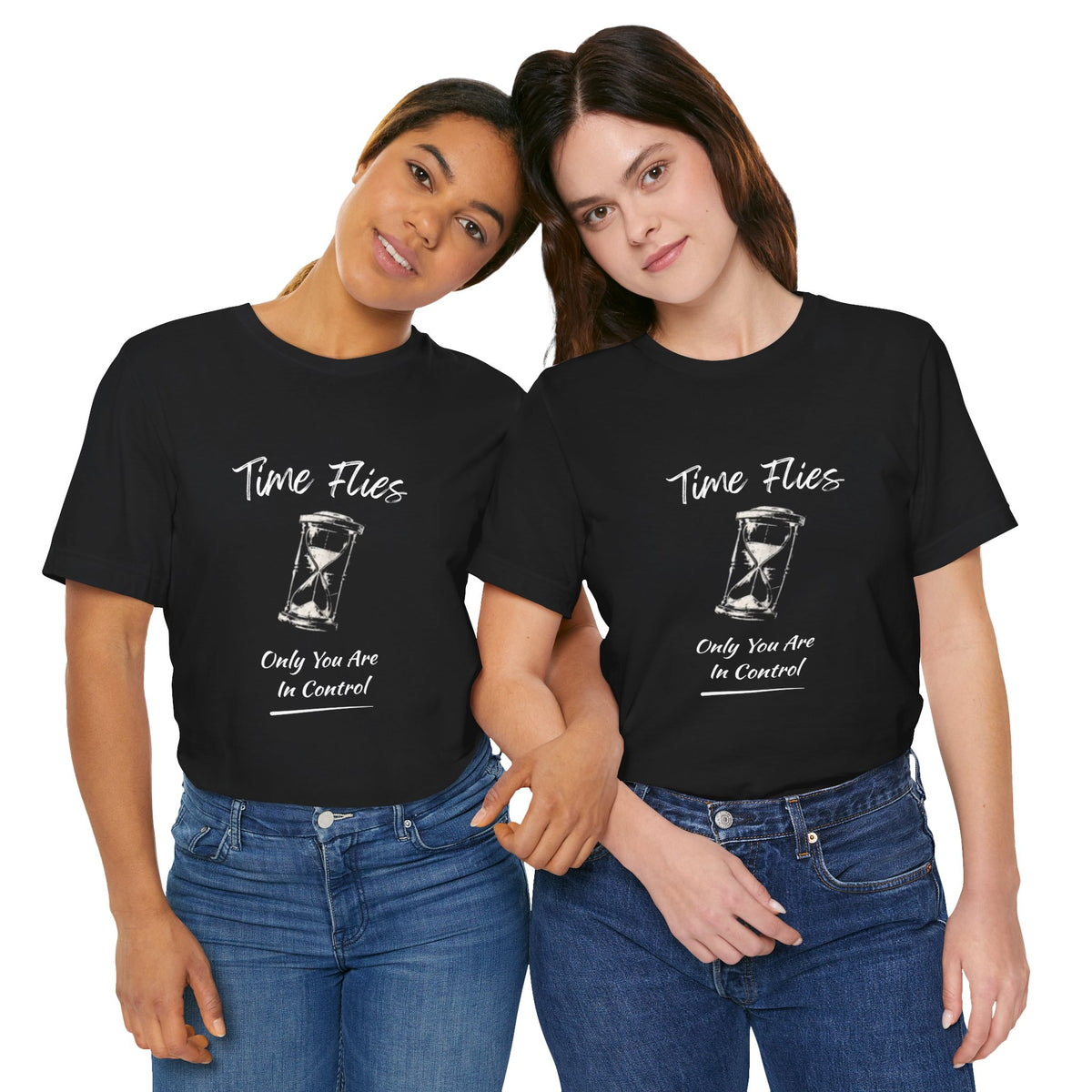 Time Flies Hourglass T-Shirt — "Only You Are In Control" Motivational Tee