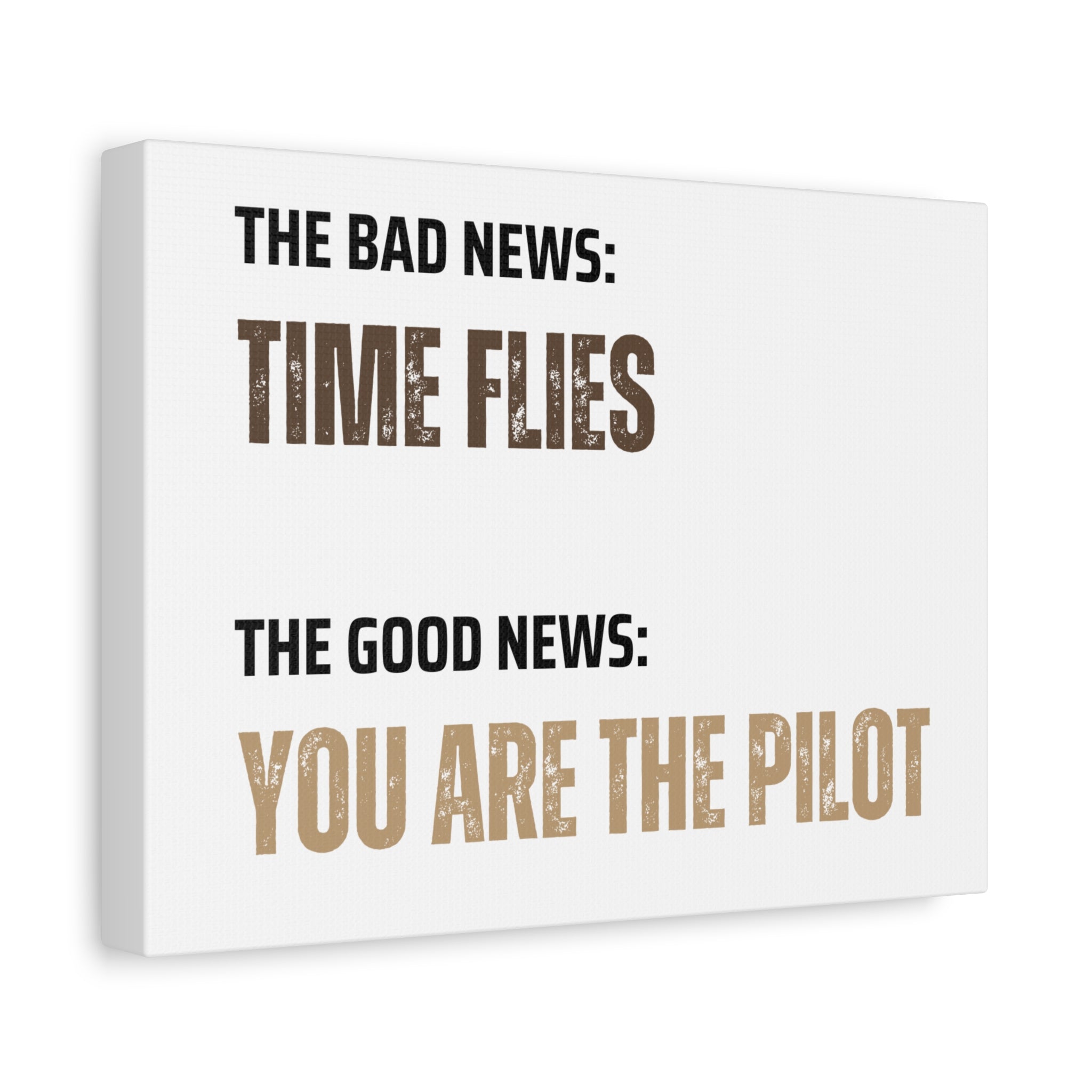 Motivational Canvas Print | The Bad News Time Flies The Good News You Are The Pilot
