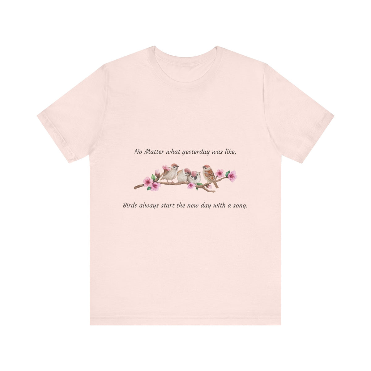 New Day, Inspirational Bird Quote Tee - Unisex Jersey Short Sleeve Shirt - Conscience Garment