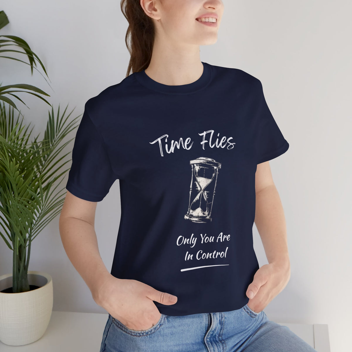 Time Flies Hourglass T-Shirt — "Only You Are In Control" Motivational Tee