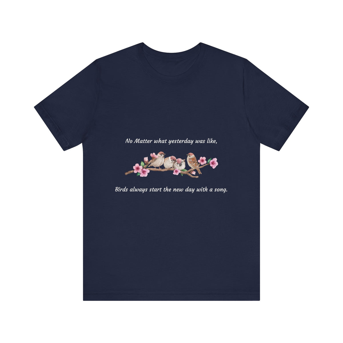 New Day, Inspirational Bird Quote Tee - Unisex Jersey Short Sleeve Shirt - Conscience Garment