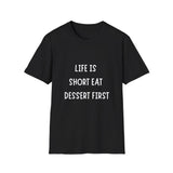 T-Shirt — "Life Is Short Eat Dessert First" Funny Foodie T-Shirt