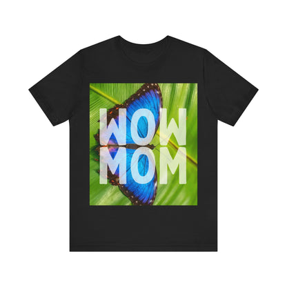 Wow Mom T-Shirt - Conscience Garment