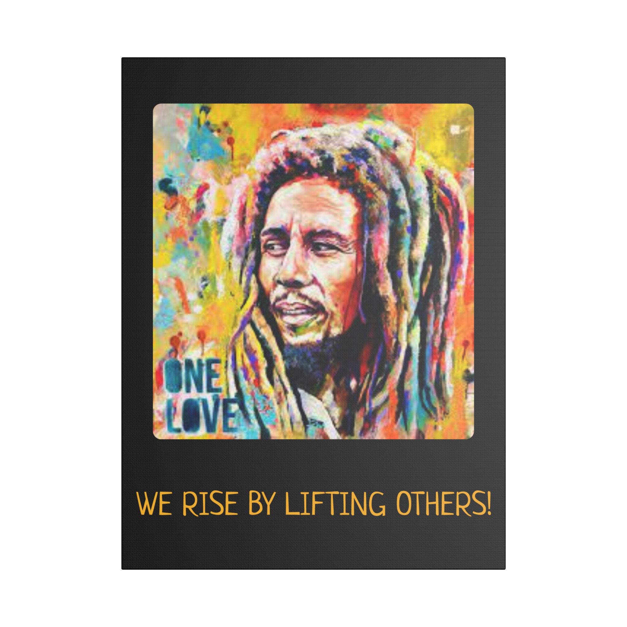 We Rise By Lifting Others, Motivational Canvas Print, Inspirational Wall Art, One Love Decor, Gift for Music Lovers, Uplifting Home Decor