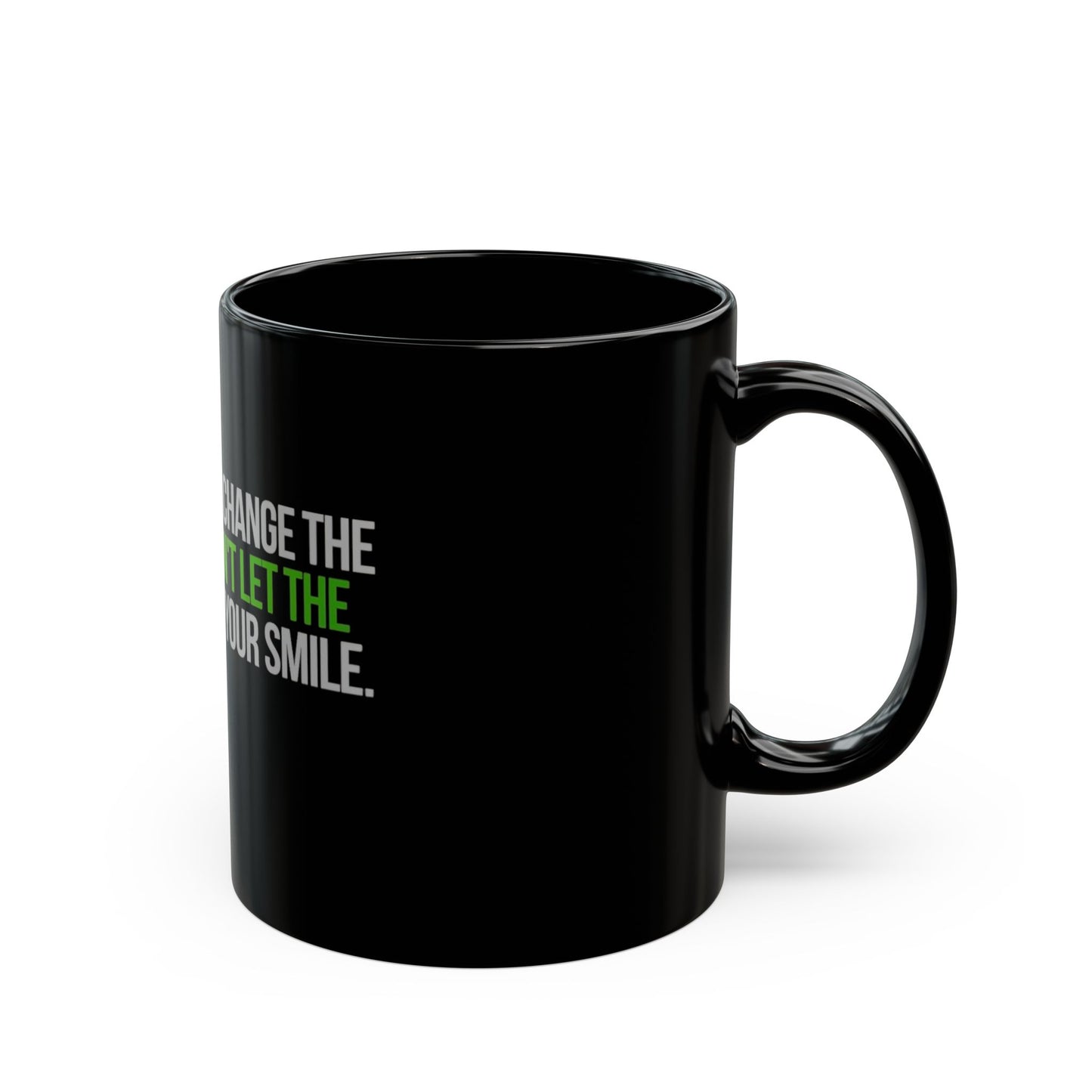 Inspirational Quote Black Mug — “Let Your Smile Change the World” Coffee Mug (11oz/15oz)