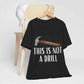 This is not a Drill T-Shirt