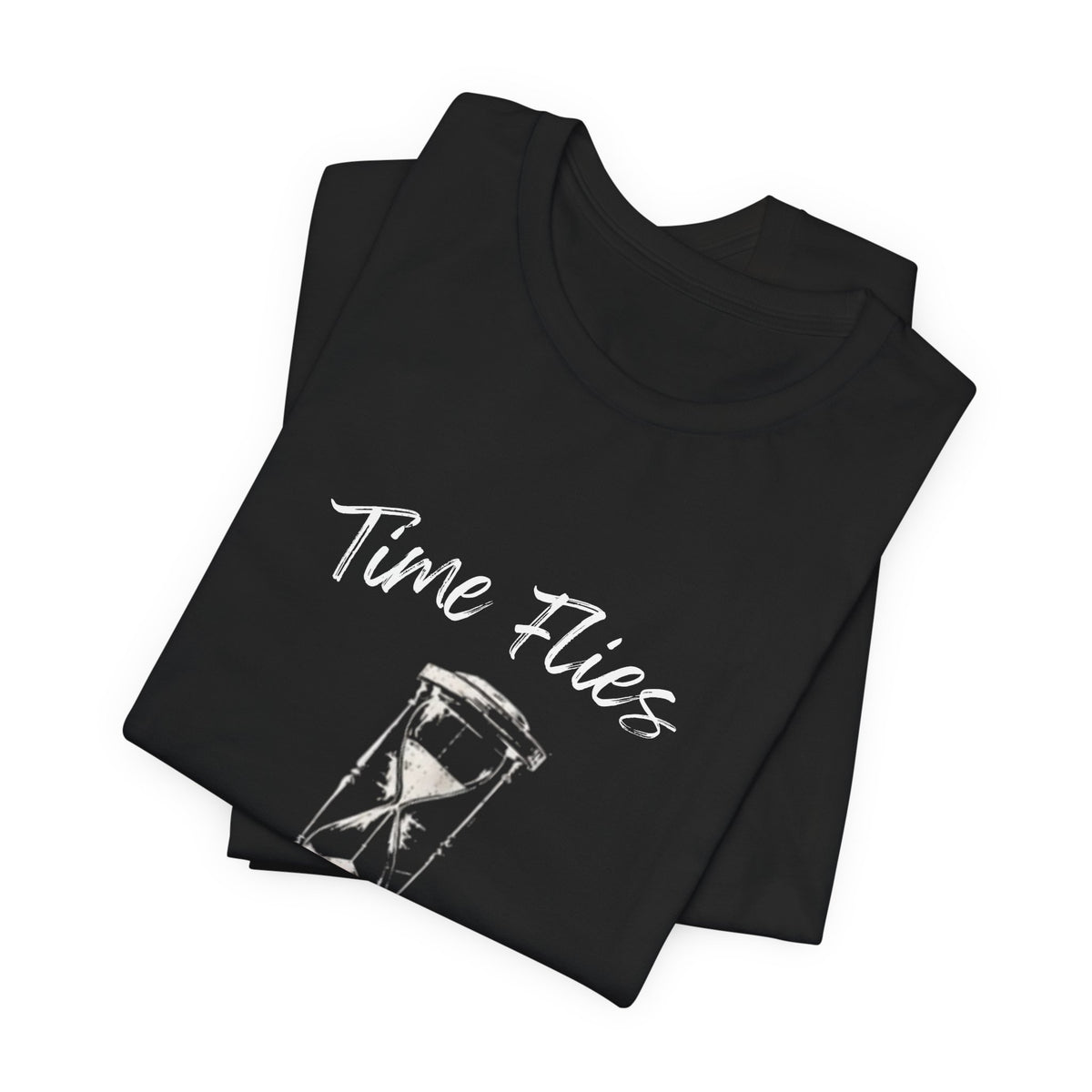 Time Flies Hourglass T-Shirt — "Only You Are In Control" Motivational Tee