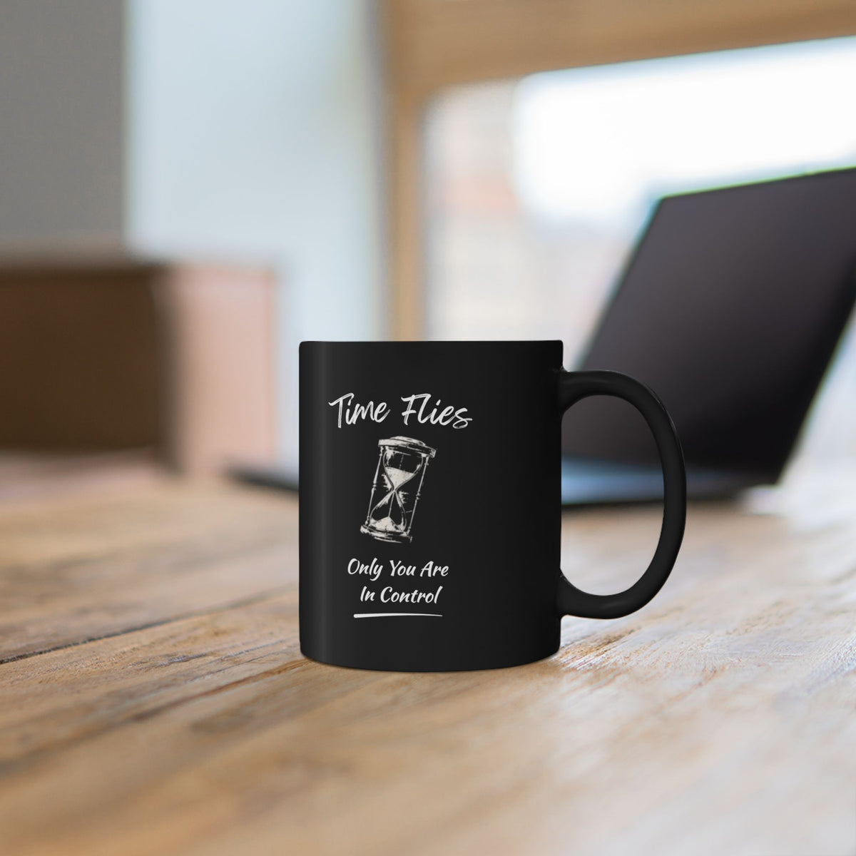 Time Flies Hourglass Mug — "Time Flies, Only You Are In Control" Black Coffee Cup (11oz)