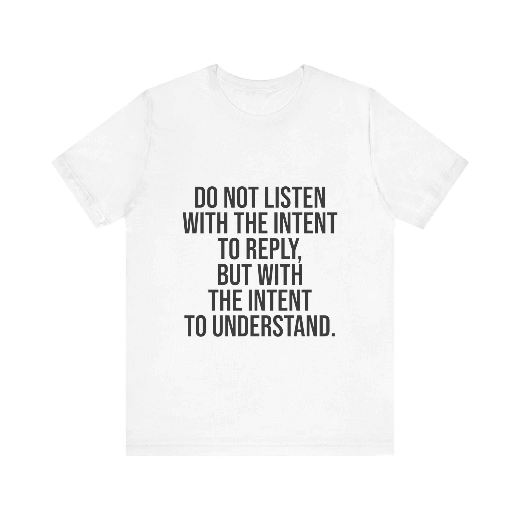 Listen to Understand T-Shirt