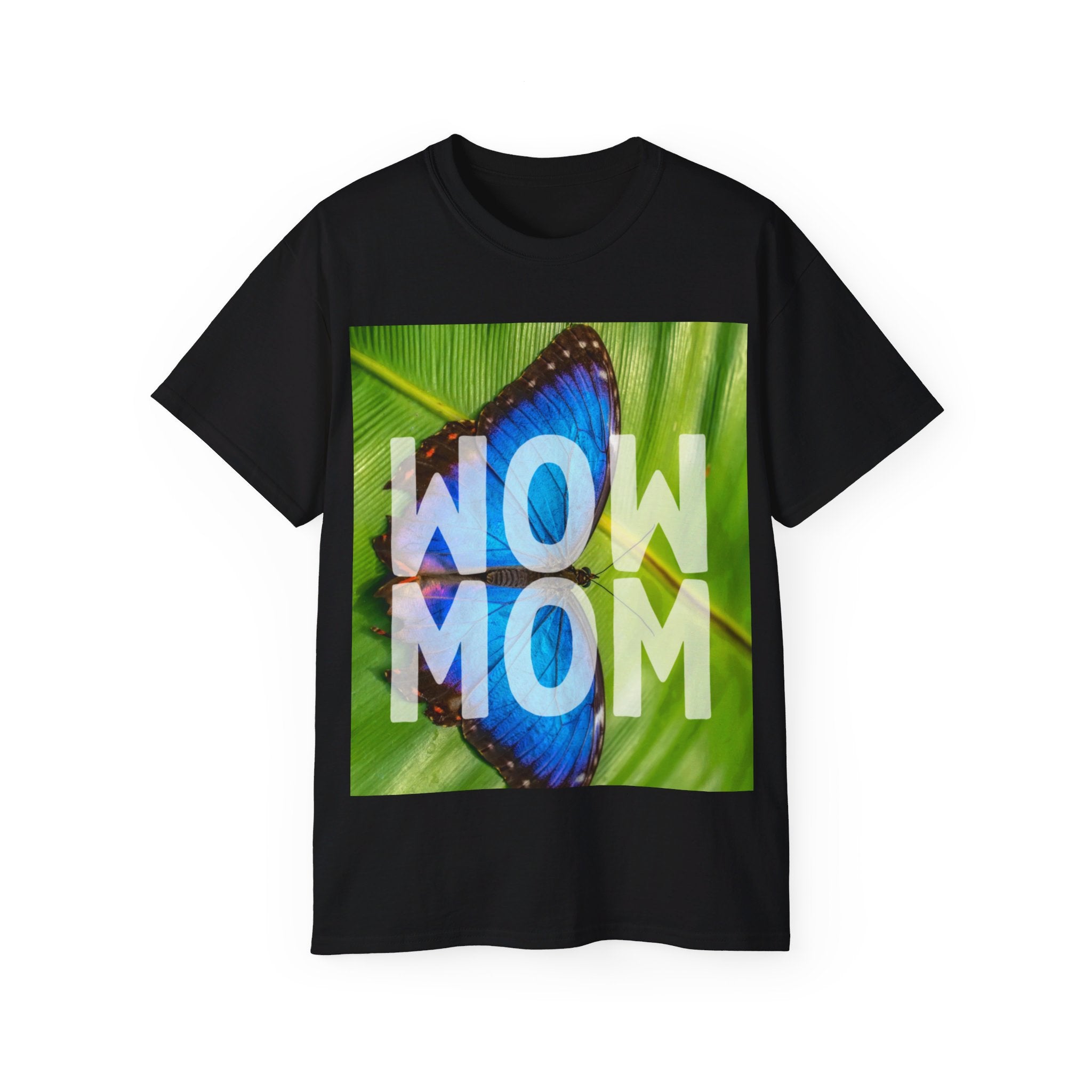 Wow Mom, T Shirt, Unisex, Men, Women, Gift, Mindfulness, Motivational, Inspirational, Positive, Mindset