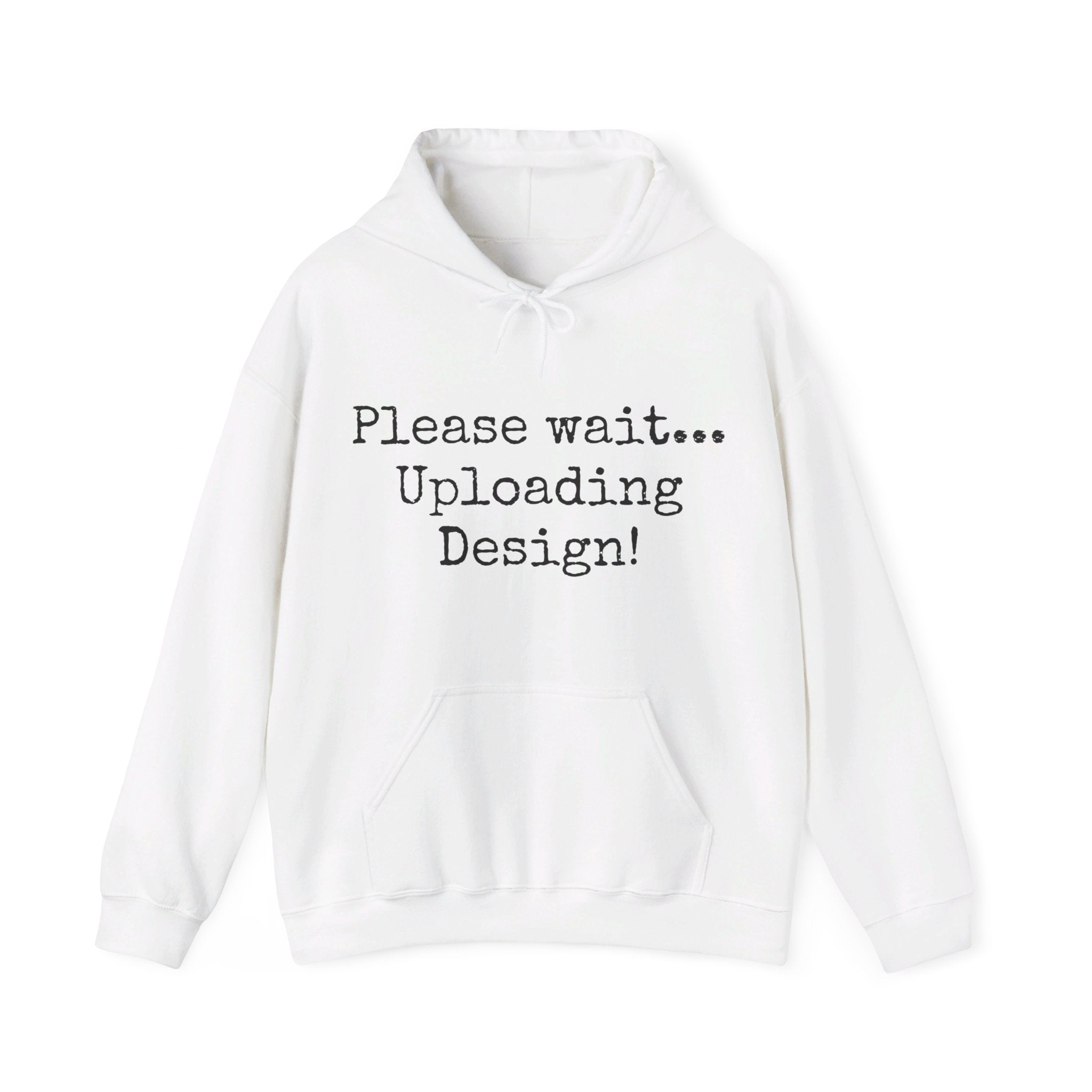 Please wait uploading, Unisex Hooded Sweatshirt, Gift, Mindfulness, Motivation, Inspiration, Conscience Garment, Funny