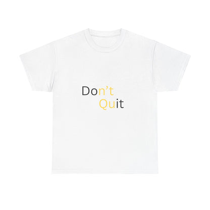 Motivational Unisex Tee, Don't Quit Inspirational Shirt, Fitness Gift, Encouragement Tee, Casual Wear, Unisex Cotton Top - Conscience Garment