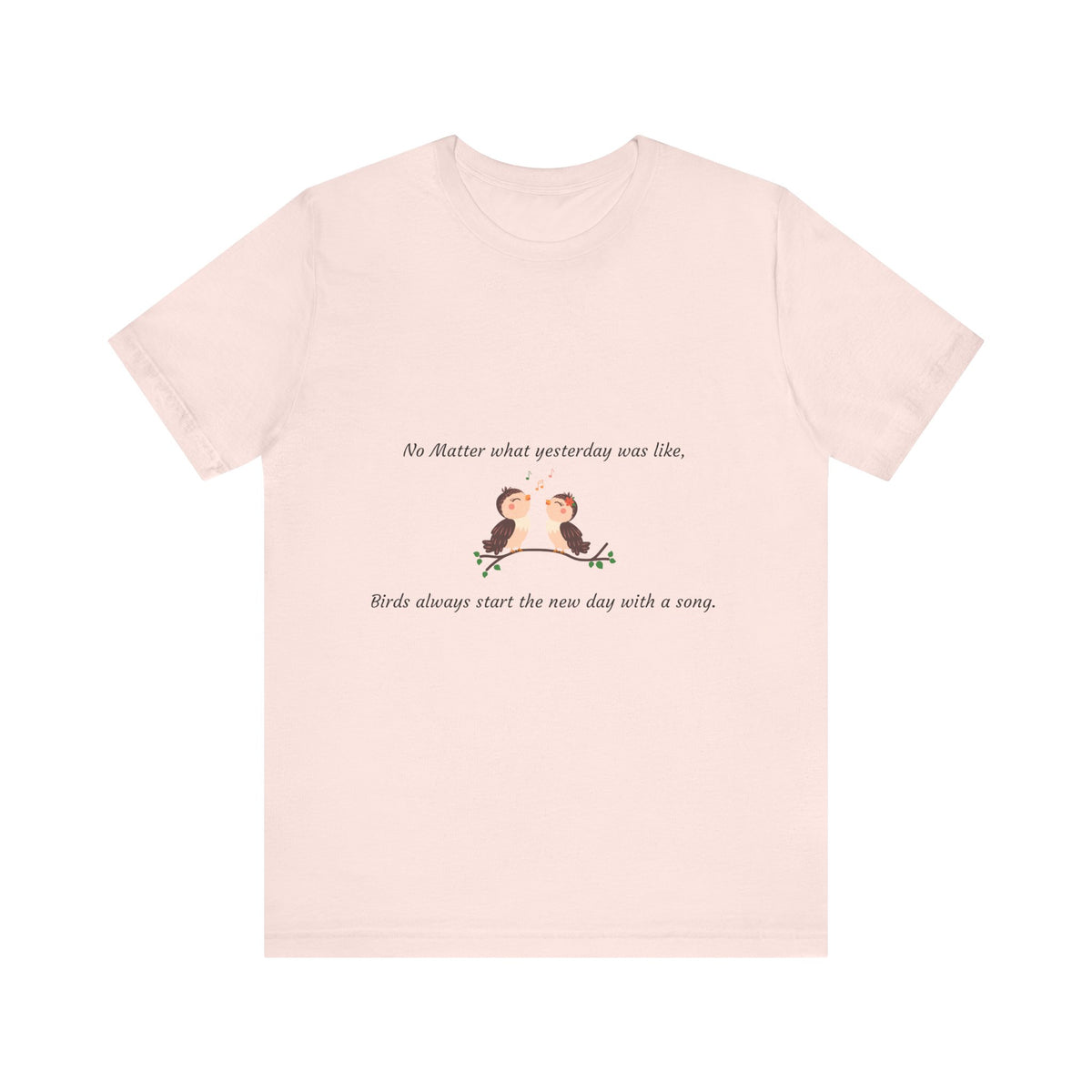 Inspiring Bird Quote Tee, Motivational T-Shirt, Nature Lover Gift, Everyday Comfort Wear, Bird Song Apparel, Positive Vibes Shirt - Conscience Garment