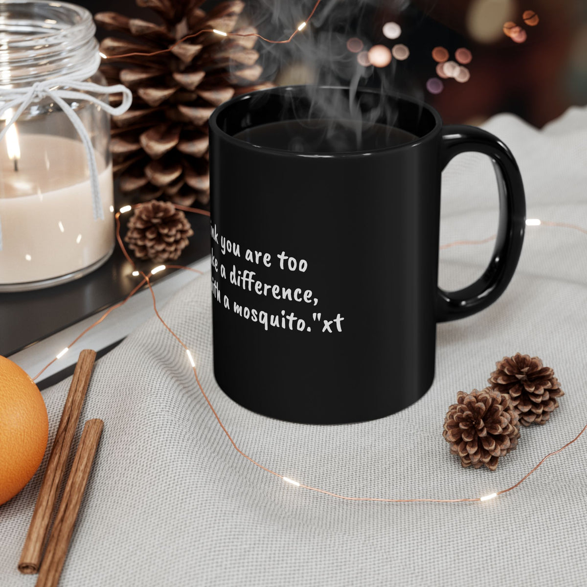 Inspirational Quote Mug — "If you think you are too small to make a difference, try sleeping with a mosquito." Black Ceramic Coffee [...]