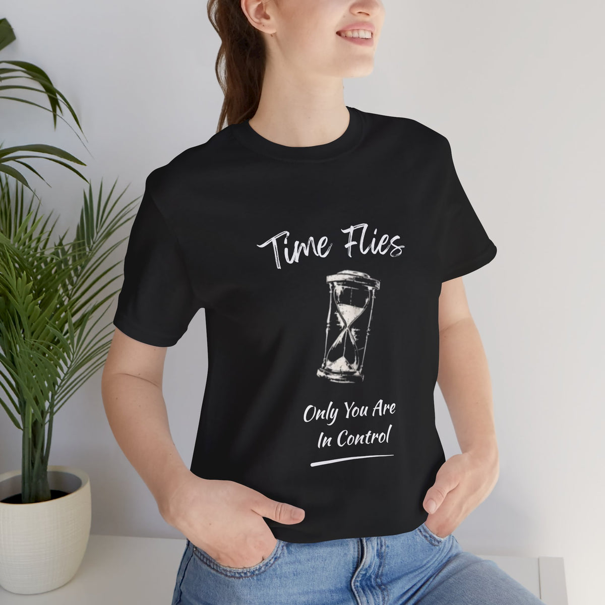 Time Flies Hourglass T-Shirt — "Only You Are In Control" Motivational Tee